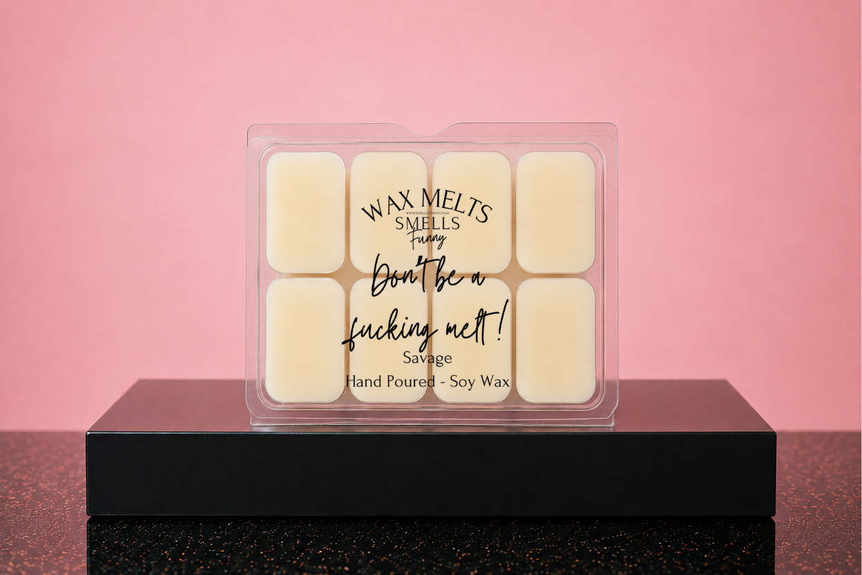 Don't Be a F*cking Melt - Wax Melts (more options)