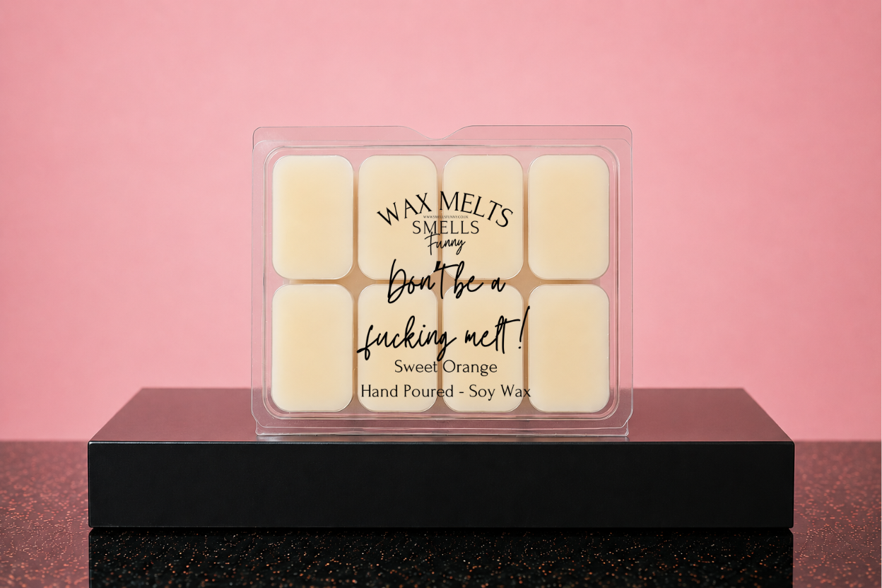 Don't Be a F*cking Melt - Wax Melts (more options)