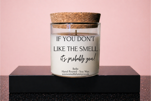 If You Don't Like The Smell - Candle (more options)