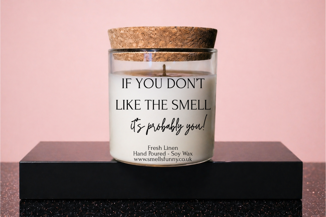 If You Don't Like The Smell - Candle (more options)