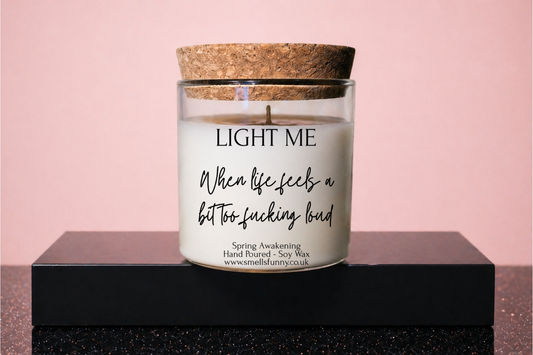Light Me When Life Gets Too F*cking Loud - Candle (more options)