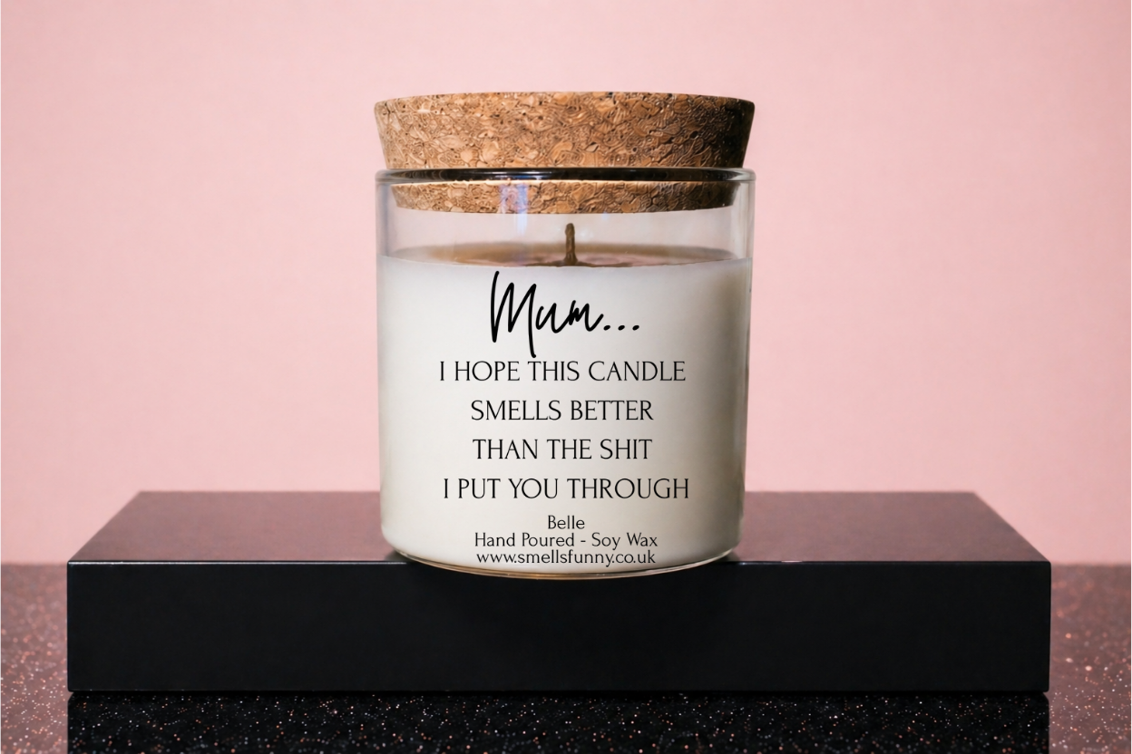 Mum I Hope This Candle Smells Better... - Candle (more options)